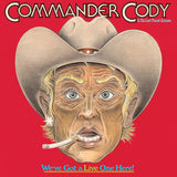 Commander Cody & His Lost Planet Airmen - We've Got A Live One Here! [2LP] Indie Exclusive Vinyl