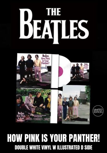 Beatles, The - How Pink Is Your Panther? [2LP] Limited White Colored Vinyl, Illustrated D Side, Poster (import)
