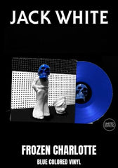 Jack White - Frozen Charlotte [LP] Limited Blue Colored Vinyl