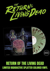 Return Of The Living Dead, The (Soundtrack) [LP] Limited Radioactive Splatter Colored Vinyl