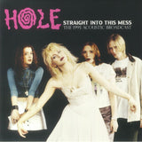 Hole - Straight Into The Mess: 1995 Acoustic Broadcast [LP] Limited vinyl (import)
